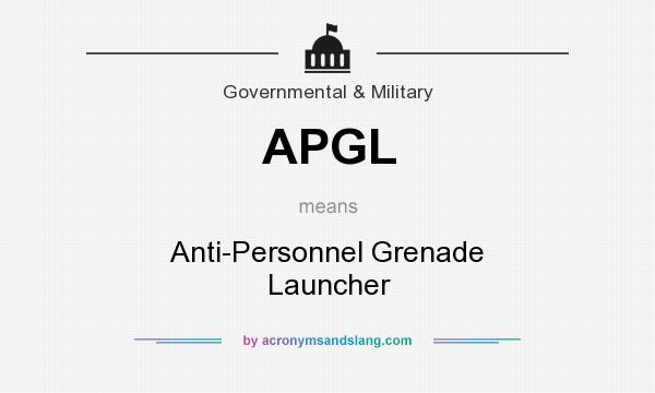What does APGL mean? It stands for Anti-Personnel Grenade Launcher