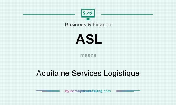 What does ASL mean? It stands for Aquitaine Services Logistique