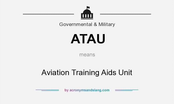 What does ATAU mean? It stands for Aviation Training Aids Unit