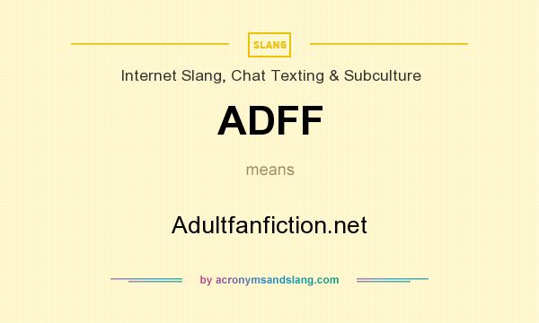 What does ADFF mean? It stands for Adultfanfiction.net