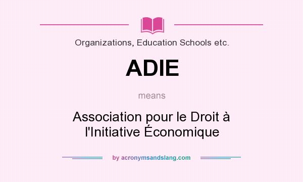 What does ADIE mean? It stands for Association pour le Droit à l`Initiative Économique