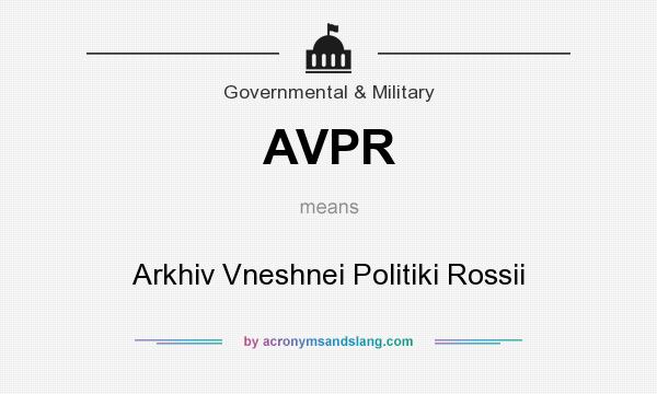 What does AVPR mean? It stands for Arkhiv Vneshnei Politiki Rossii