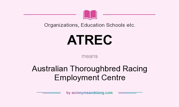 What does ATREC mean? It stands for Australian Thoroughbred Racing Employment Centre