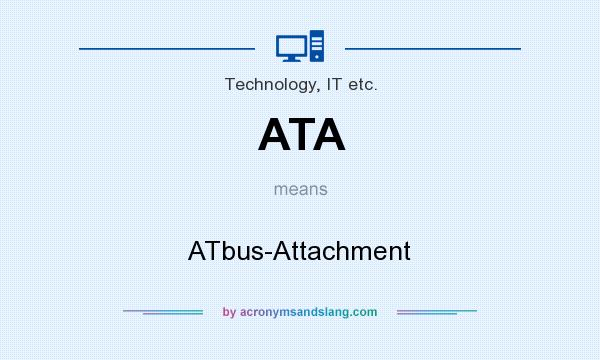 What does ATA mean? It stands for ATbus-Attachment