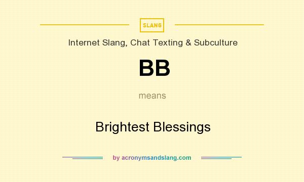 What does BB mean? It stands for Brightest Blessings