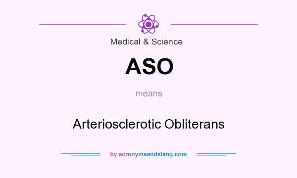 What does ASO mean? It stands for Arteriosclerotic Obliterans