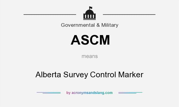 What does ASCM mean? It stands for Alberta Survey Control Marker