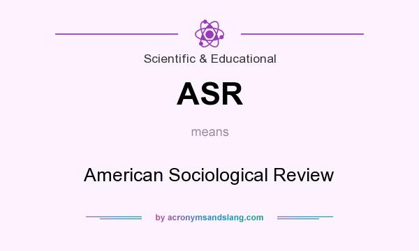What does ASR mean? It stands for American Sociological Review