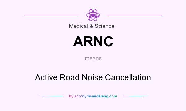 What does ARNC mean? It stands for Active Road Noise Cancellation