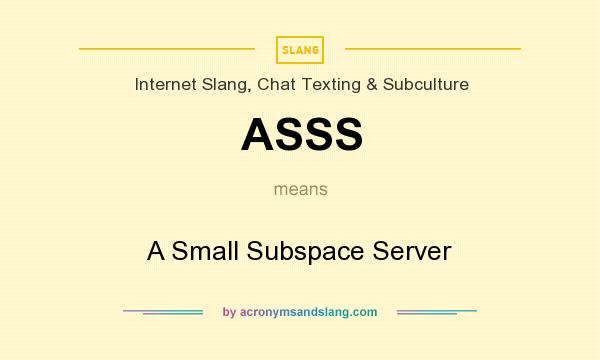 What does ASSS mean? It stands for A Small Subspace Server