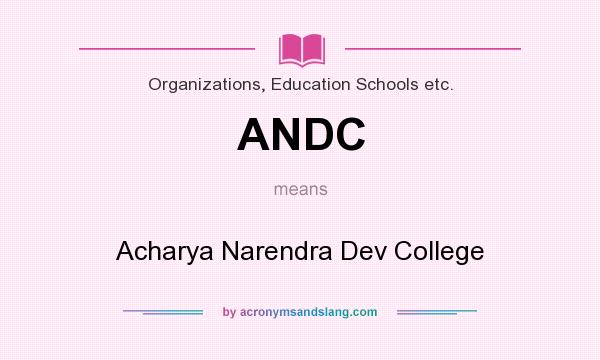 What does ANDC mean? It stands for Acharya Narendra Dev College