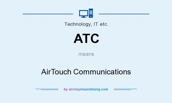 What does ATC mean? It stands for AirTouch Communications