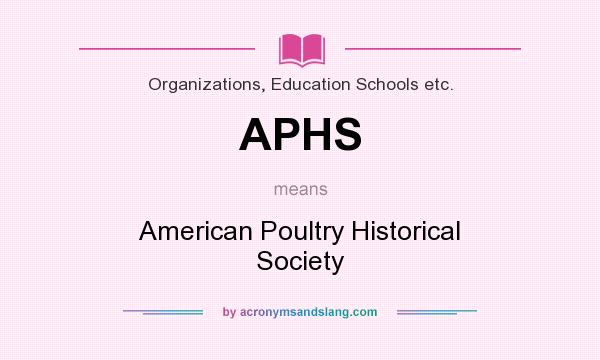 What does APHS mean? It stands for American Poultry Historical Society
