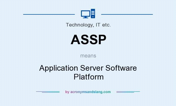 What does ASSP mean? It stands for Application Server Software Platform
