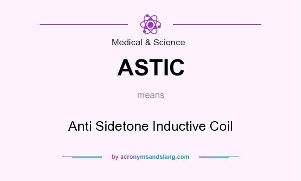 What does ASTIC mean? It stands for Anti Sidetone Inductive Coil