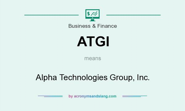 What does ATGI mean? It stands for Alpha Technologies Group, Inc.