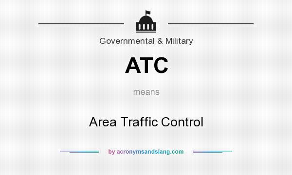 What does ATC mean? It stands for Area Traffic Control