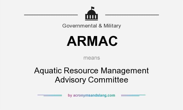 What does ARMAC mean? It stands for Aquatic Resource Management Advisory Committee
