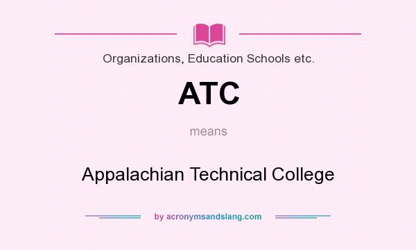 What does ATC mean? It stands for Appalachian Technical College