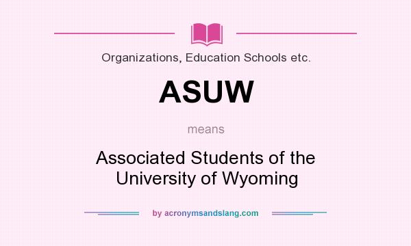 What does ASUW mean? It stands for Associated Students of the University of Wyoming