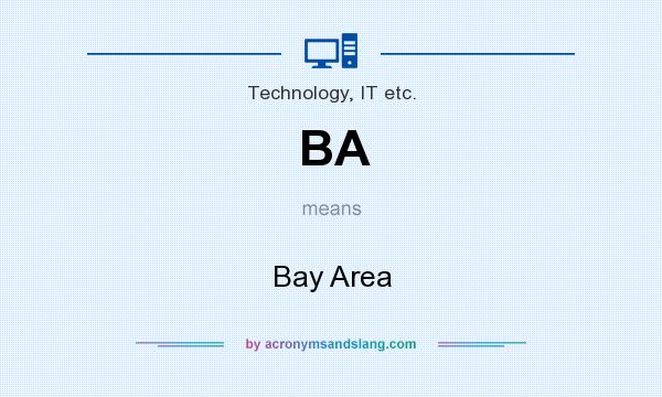 What does BA mean? It stands for Bay Area