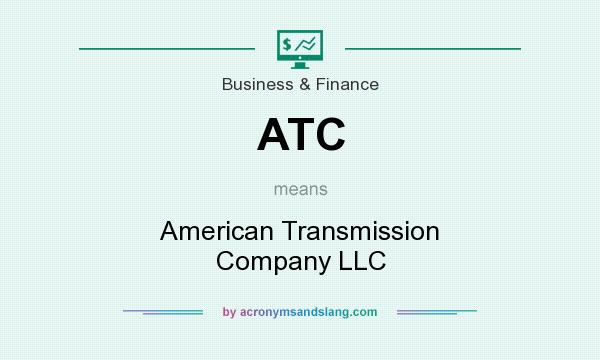 What does ATC mean? It stands for American Transmission Company LLC