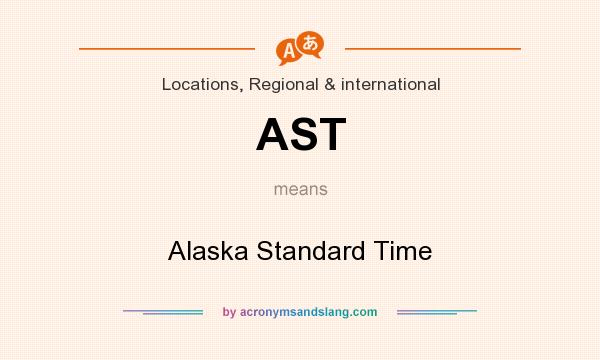 What does AST mean? It stands for Alaska Standard Time