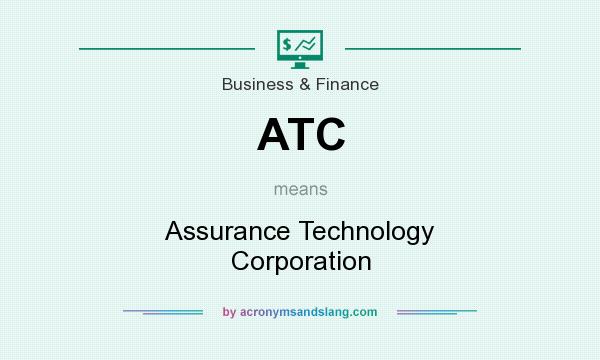 What does ATC mean? It stands for Assurance Technology Corporation