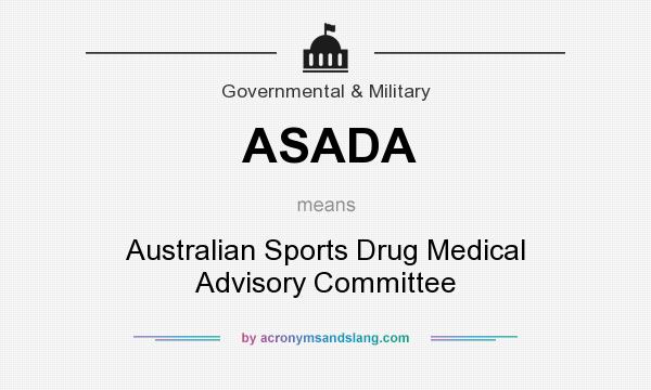 What does ASADA mean? It stands for Australian Sports Drug Medical Advisory Committee