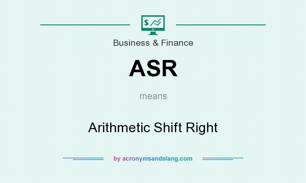 What does ASR mean? It stands for Arithmetic Shift Right