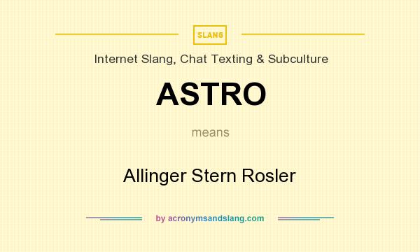 What does ASTRO mean? It stands for Allinger Stern Rosler
