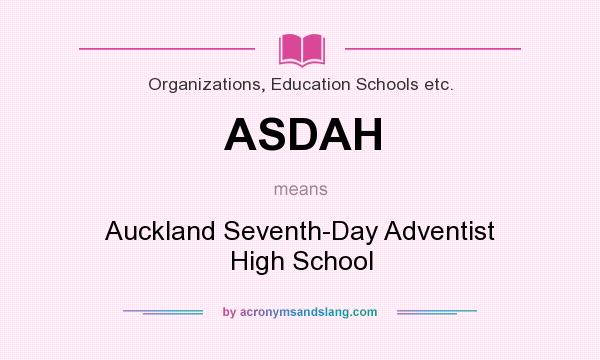 What does ASDAH mean? It stands for Auckland Seventh-Day Adventist High School