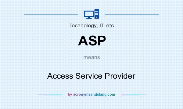 What does ASP mean? It stands for Access Service Provider