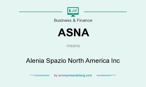 What does ASNA mean? It stands for Alenia Spazio North America Inc