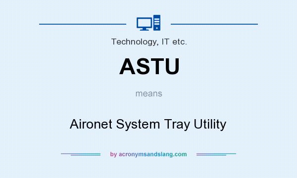 What does ASTU mean? It stands for Aironet System Tray Utility