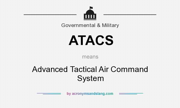 What does ATACS mean? It stands for Advanced Tactical Air Command System
