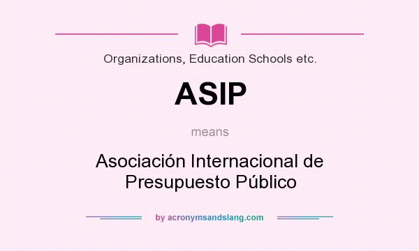What does ASIP mean? It stands for Asociación Internacional de Presupuesto Público