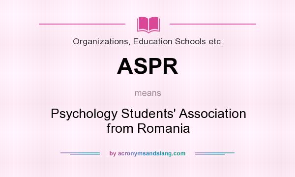 What does ASPR mean? It stands for Psychology Students` Association from Romania