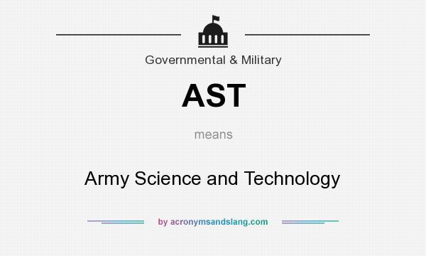 What does AST mean? It stands for Army Science and Technology