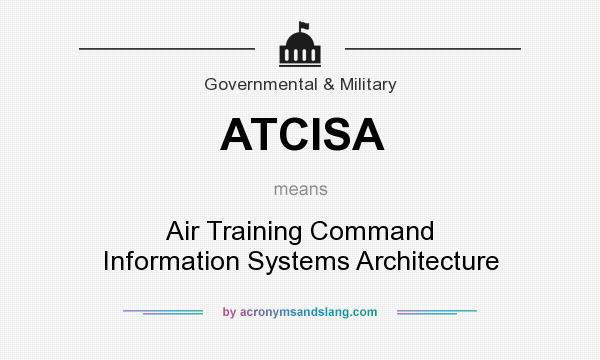 What does ATCISA mean? It stands for Air Training Command Information Systems Architecture