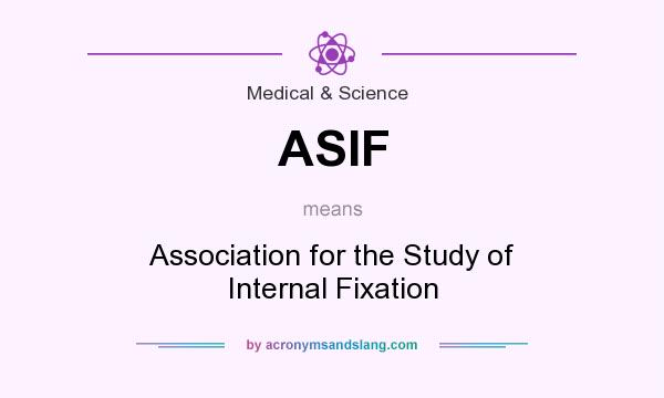 What does ASIF mean? It stands for Association for the Study of Internal Fixation