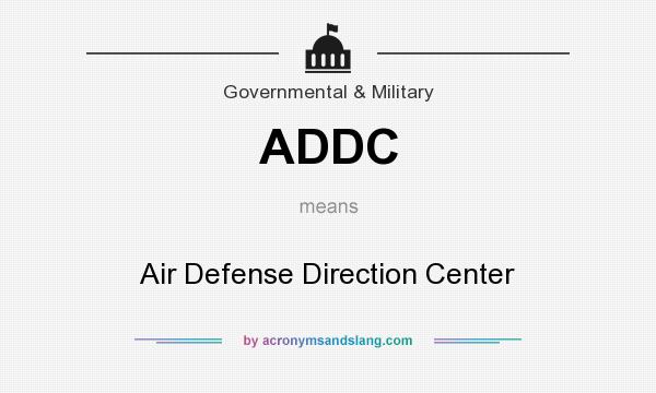 What does ADDC mean? It stands for Air Defense Direction Center