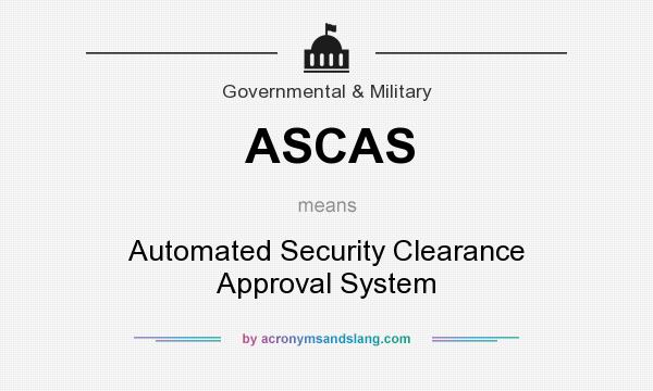 What does ASCAS mean? It stands for Automated Security Clearance Approval System