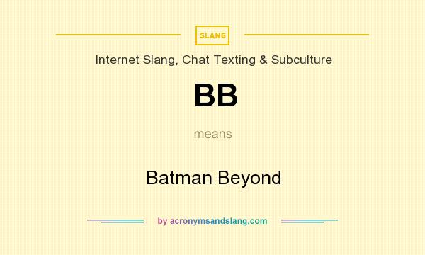 What does BB mean? It stands for Batman Beyond