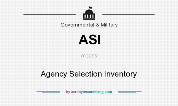 What does ASI mean? It stands for Agency Selection Inventory