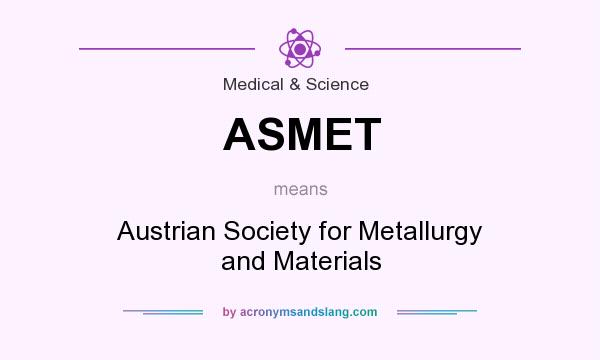 What does ASMET mean? It stands for Austrian Society for Metallurgy and Materials