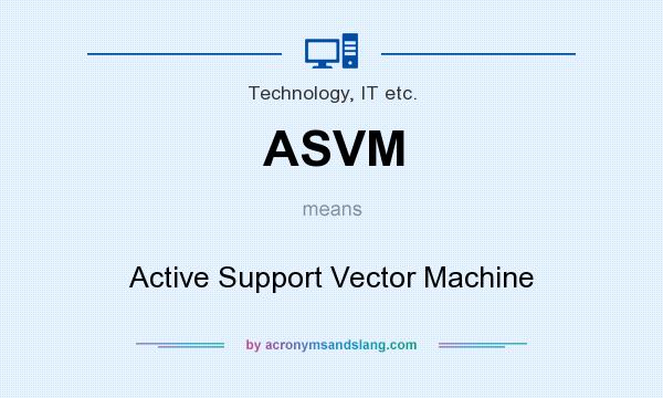 What does ASVM mean? It stands for Active Support Vector Machine