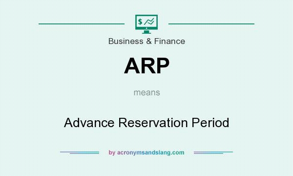 What does ARP mean? It stands for Advance Reservation Period