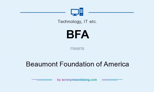 What does BFA mean? It stands for Beaumont Foundation of America