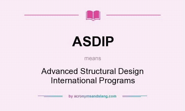 What does ASDIP mean? It stands for Advanced Structural Design International Programs